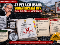 Catatan Papa King :  “ 47 Pelaku Usaha Sudah Dicatat BPK: Siapa Saja dan Apa Masalahnya?