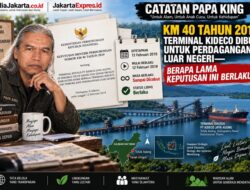 Catatan Papa King : Km 40 Tahun 2019, Terminal Kideco Dibuka Untuk Perdagangan Luar Negeri, Berapa Lama Keputusan Ini Berlaku?